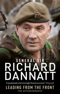 Richard Dannatt - Leading from the Front - An autobiography.