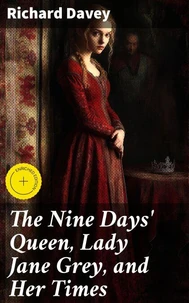 The Nine Days' Queen, Lady Jane Grey, and Her Times