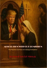 Absolution Without Remission: The psychic contract of a dying civilisation