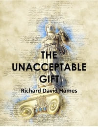  Richard David Hames - The Unacceptable Gift - Fourteen Insights Into Societal Transformation.