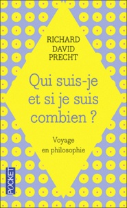 Richard David Precht - Qui suis-je et, si je suis, combien ? - Voyage en philosophie.
