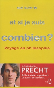 Richard David Precht - Qui suis-je et, si je suis, combien ? - Voyage en philosophie.