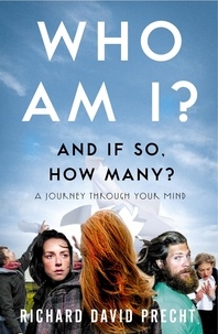 Richard David Precht - Who Am I and If So How Many? - A Journey Through Your Mind.