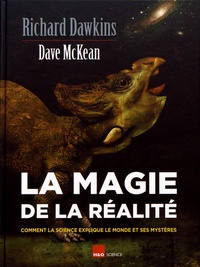Richard Dawkins et Dave McKean - La magie de la réalité - Comment la science explique le monde et ses mystères.