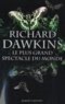 Richard Dawkins - Le plus grand spectacle du monde.