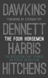 Richard Dawkins et Daniel Dennett - The Four Horsemen - The Discussion that Sparked an Atheist Revolution.