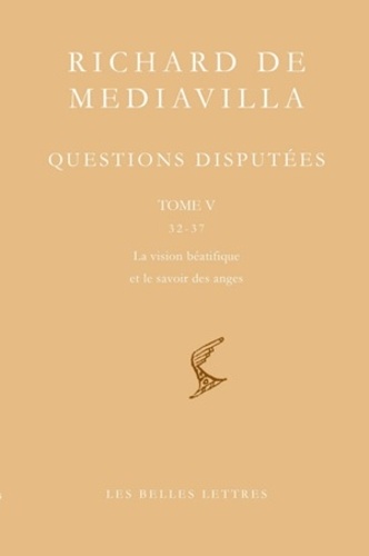  Richard de Mediavilla - Questions disputées - Tome 5, Questions 32-37 : La vision béatifique et le savoir des anges, Edition bilingue français-latin.