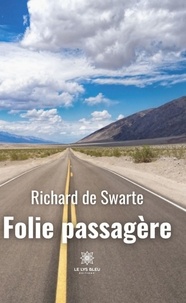 Richard de Swarte - Folie passagère.