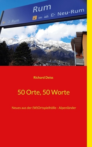 50 Orte, 50 Worte. Neues aus der (W)Ortspielhölle - Alpenländer