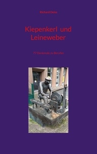 Téléchargements de livres pour ipad 2 Kiepenkerl und Leineweber  - 77 Denkmale zu Berufen (French Edition) 9783757838430 par Richard Deiss ePub