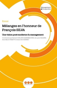 Richard Delaye-Habermacher et Jacques Igalens - Mélanges en l'honneur de François Silva - Une vision post-moderne du management.