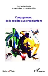 Richard Delaye et Pascal Lardellier - L'engagement, de la société aux organisations.