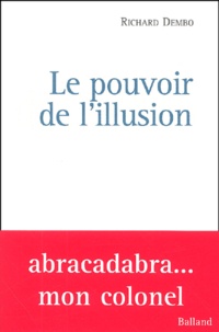 Richard Dembo - Le Pouvoir De L'Illusion.