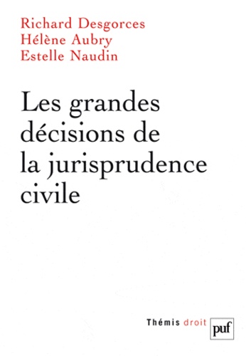 Richard Desgorces et Hélène Aubry - Les grandes décisions de la jurisprudence civile.