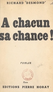 Richard Desmond - À chacun sa chance !.