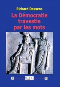 Libérez les livres à télécharger La démocratie travestie par les mots  en francais par Richard Dessens