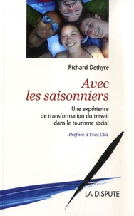 Richard Dethyre - Avec les saisonniers - Une expérience de transformation du travail dans le tourisme social.