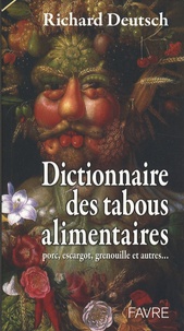 Richard Deutsch - Dictionnaire des tabous alimentaires.