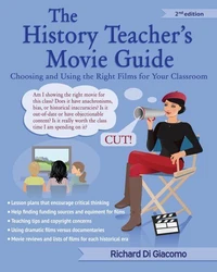 The History Teacher's Movie Guide: Choosing and Using the Right Films for Your Classroom