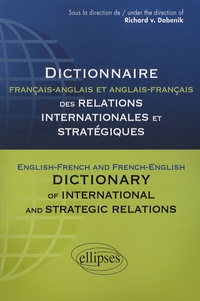 Richard Dobenik - Dictionnaire français-anglais et anglais-français des relations internationales et stratégiques.