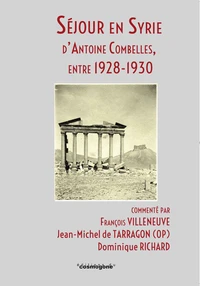 Séjour en Syrie d'Antoine Combelles, entre 1928- 1930