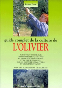 Richard Douat - Guide complet de la culture de l'olivier.