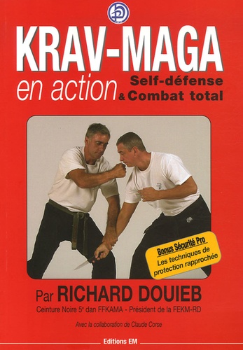 Richard Douieb - Krav-Maga en action - Self-défense et Combat total.