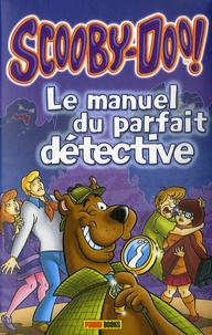 Richard Dungworth - Scooby-Doo !  : Le manuel du parfait détective.