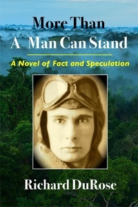  Richard DuRose - More Than A Man Can Stand: A Novel of Fact and Speculation.