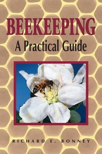 Richard E. Bonney - Beekeeping - A Practical Guide.