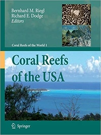 Richard E. Dodge et Bernhard M. Riegl - Coral Reefs of the USA.