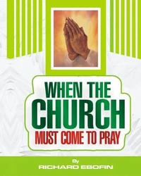 When the Church Must Come to Pray