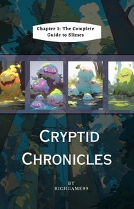  Richard Eixon - Cryptid Chronicles | Chapter 1 The Complete Guide to Slimes - Cryptid Chronicles.