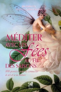 Richard Ely et Gabriel Sanchez - Méditer avec les fées au fil des saisons - 100 pensées pour se connecter à soi et à la nature.