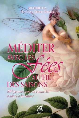 Méditer avec les fées au fil des saisons. 100 pensées pour se connecter à soi et à la nature