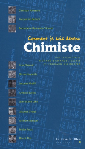 Richard-Emmanuel Eastes et Edouard Kleinpeter - Comment je suis devenu Chimiste.