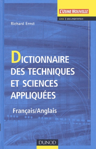 Richard Ernst - Dictionnaire Des Techniques Et Sciences Appliquees Francais-Anglais.