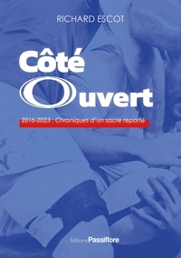 Richard Escot - Côté Ouvert - 2016-2023 : Chroniques d'un sacre reporté.