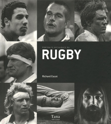 Richard Escot - Portraits mythiques du rugby.