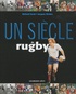 Richard Escot et Jacques Rivière - Un siècle de rugby.