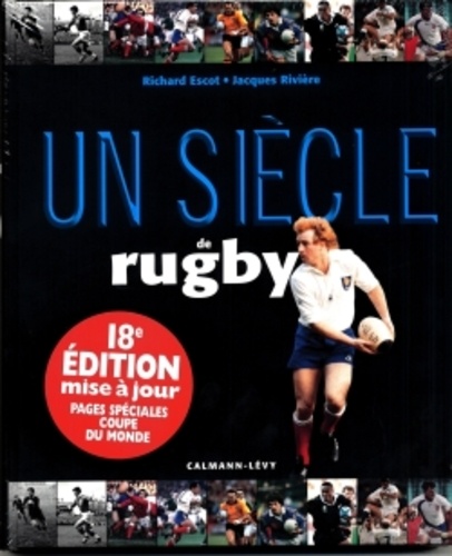 Richard Escot et Jacques Rivière - Un siècle de rugby.