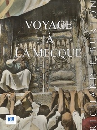 Richard F. Burton - Voyage à La Mecque.