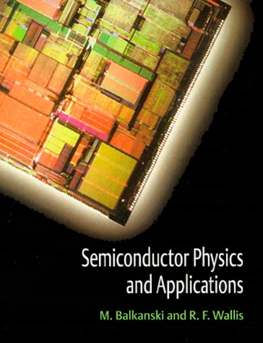 Richard-F Wallis et Minko Balkanski - Semiconductor Physics And Applications.