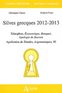 Richard Faure et Christophe Cusset - Silves grecques 2012-2013 - Xénophon, Economique, Banquet, Apologie de Socrate ; Apollonios de Rhodes, Argonautiques, III.