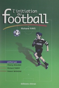 Richard Fays et Thierry Roland - L'initiation au football.