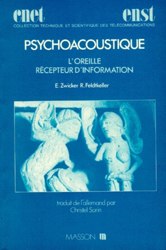 Richard Feldtkeller et Eberhard Zwicker - Psychoacoustique. L'Oreille, Recepteur D'Information.