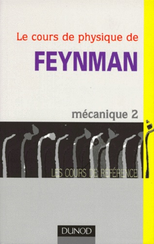 Richard Feynman et Robert Leighton - Le cours de physique de Feynman - Mécanique Tome 2.