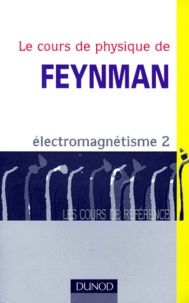 Richard Feynman - Le cours de physique de Feynman - Electromagnétisme Tome 2.