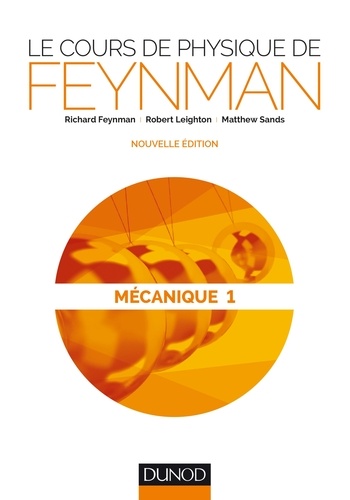 Richard Feynman et Robert Leighton - Le cours de physique de Feynman - Mécanique Tome 1.