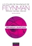 Richard Feynman et Robert Leighton - Le cours de physique de Feynman - Mécanique quantique.